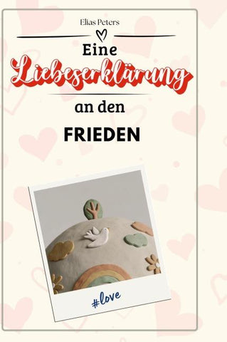 Eine Liebeserklärung an den Frieden