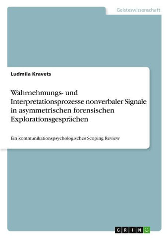 Wahrnehmungs- und Interpretationsprozesse nonverbaler Signale in asymmetrischen forensischen Explorationsgesprächen