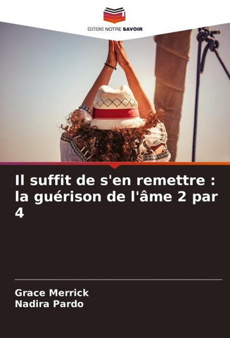 Il suffit de s'en remettre : la guérison de l'âme 2 par 4