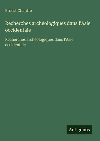 Recherches archéologiques dans l'Asie occidentale
