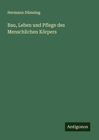 Bau, Leben und Pflege des Menschlichen Körpers