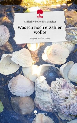 Was ich noch erzählen wollte. Life is a Story - story.one