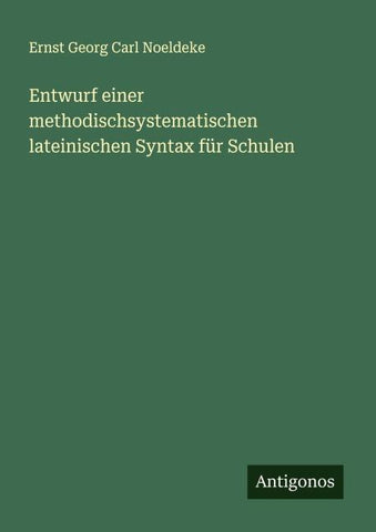 Entwurf einer methodischsystematischen lateinischen Syntax für Schulen