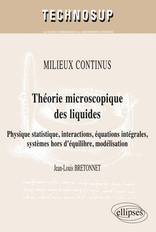 Théorie microscopique des liquides. Physique statistique, interactions, équations intégrales, systèmes hors d'équilibre,   modélisation. MILIEUX CONTINUS (niveau C)