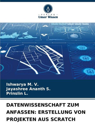 DATENWISSENSCHAFT ZUM ANFASSEN: ERSTELLUNG VON PROJEKTEN AUS SCRATCH