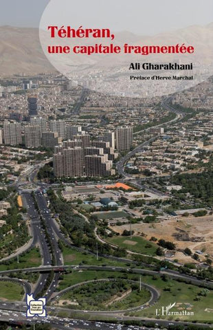 Téhéran, une capitale fragmentée