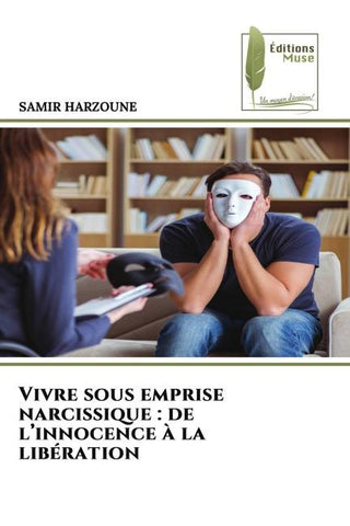 Vivre sous emprise narcissique : de l'innocence à la libération