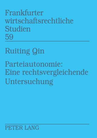 Parteiautonomie: Eine rechtsvergleichende Untersuchung