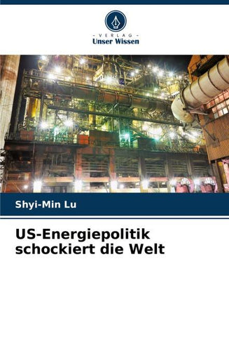US-Energiepolitik schockiert die Welt