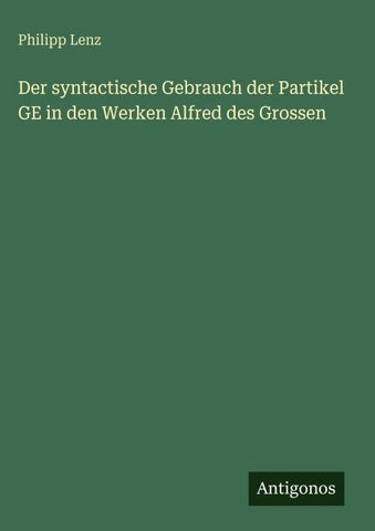 Der syntactische Gebrauch der Partikel GE in den Werken Alfred des Grossen