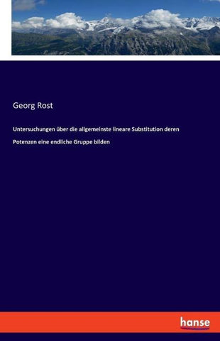 Untersuchungen über die allgemeinste lineare Substitution deren Potenzen eine endliche Gruppe bilden
