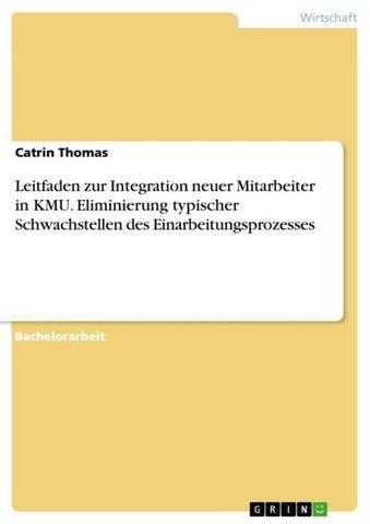 Leitfaden zur Integration neuer Mitarbeiter in KMU. Eliminierung typischer Schwachstellen des Einarbeitungsprozesses