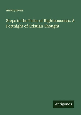 Steps in the Paths of Righteousness. A Fortnight of Cristian Thought