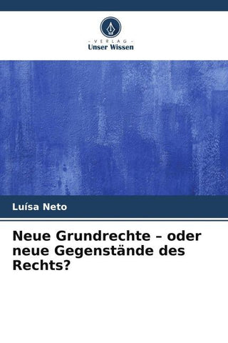 Neue Grundrechte - oder neue Gegenstände des Rechts?