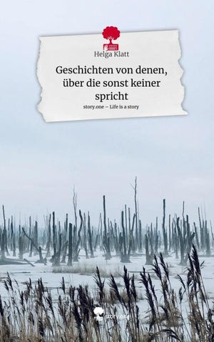 Geschichten von denen, über die sonst keiner spricht. Life is a Story - story.one