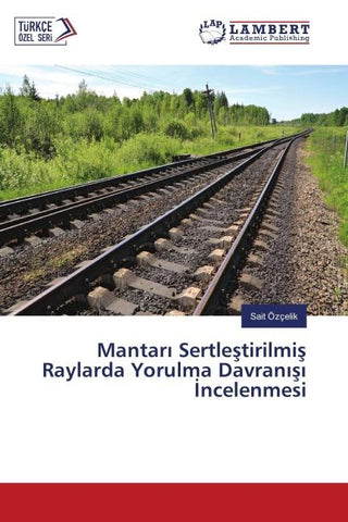 Mantar¿ Sertle¿tirilmi¿ Raylarda Yorulma Davran¿¿¿ ¿ncelenmesi