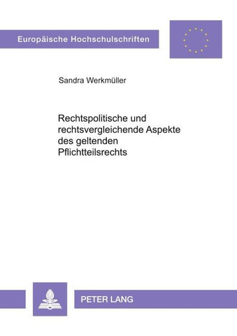 Rechtspolitische und rechtsvergleichende Aspekte des geltenden Pflichtteilsrechts