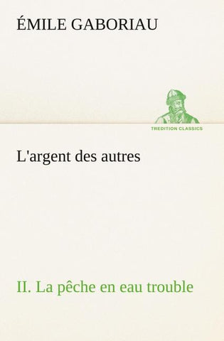 L'argent des autres II. La pêche en eau trouble