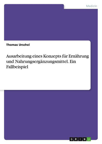 Ausarbeitung eines Konzepts für Ernährung und Nahrungsergänzungsmittel. Ein Fallbeispiel