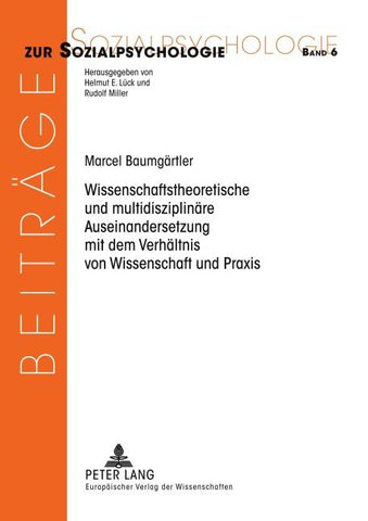 Wissenschaftstheoretische und multidisziplinäre Auseinandersetzung mit dem Verhältnis von Wissenschaft und Praxis