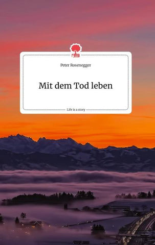 Mit dem Tod leben. Life is a Story