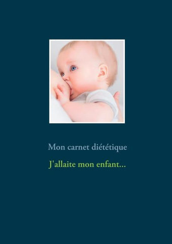 Mon carnet diététique : j'allaite mon enfant...
