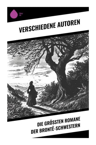 Die größten Romane der Brontë-Schwestern