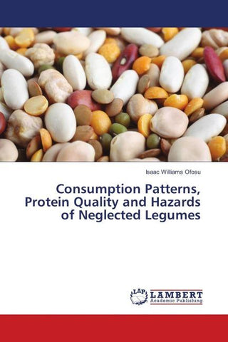 Consumption Patterns, Protein Quality and Hazards of Neglected Legumes
