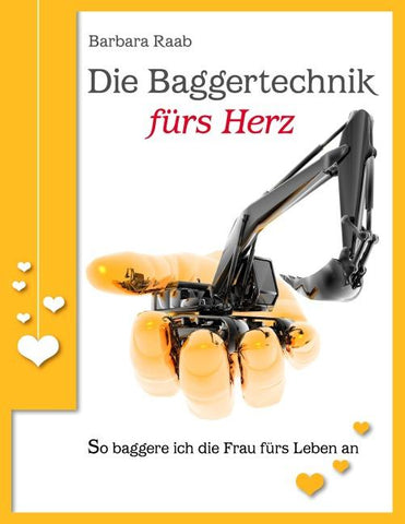 Die Baggertechnik fürs Herz