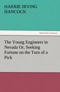 The Young Engineers in Nevada Or, Seeking Fortune on the Turn of a Pick