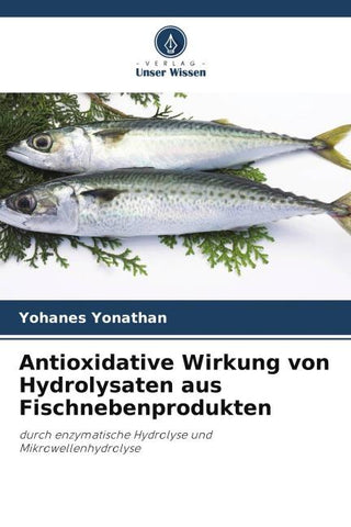 Antioxidative Wirkung von Hydrolysaten aus Fischnebenprodukten
