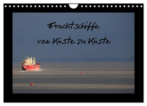 Frachtschiffe -von Küste zu Küste- (Wandkalender 2026 DIN A4 quer), CALVENDO Monatskalender