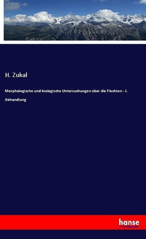 Morphologische und biologische Untersuchungen über die Flechten - I. Abhandlung