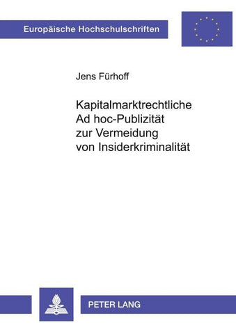 Kapitalmarktrechtliche Ad hoc-Publizität zur Vermeidung von Insiderkriminalität