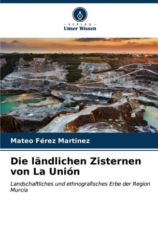 Die ländlichen Zisternen von La Unión