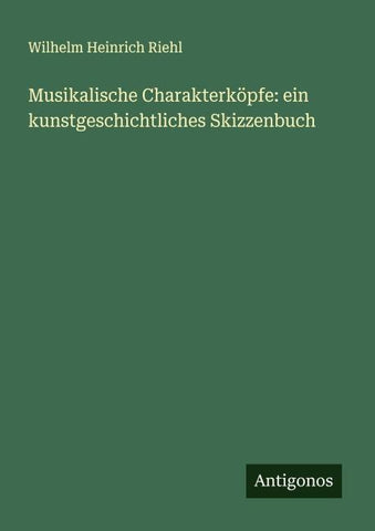 Musikalische Charakterköpfe: ein kunstgeschichtliches Skizzenbuch
