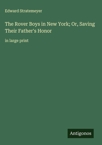 The Rover Boys in New York; Or, Saving Their Father's Honor