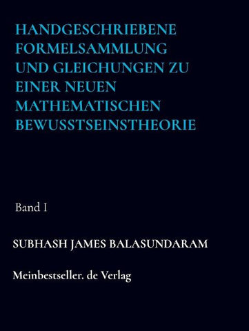 Handgeschriebene Formelsammlung und Gleichungen zu einer neuen mathematischen Bewusstseinstheorie
