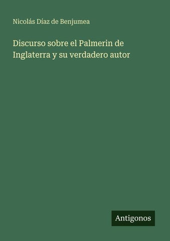 Discurso sobre el Palmerin de Inglaterra y su verdadero autor