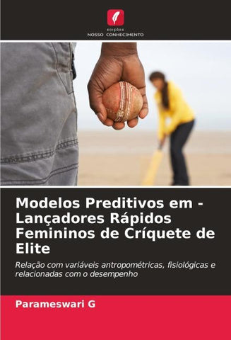 Modelos Preditivos em - Lançadores Rápidos Femininos de Críquete de Elite