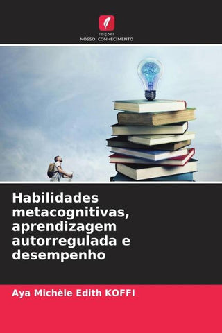 Habilidades metacognitivas, aprendizagem autorregulada e desempenho