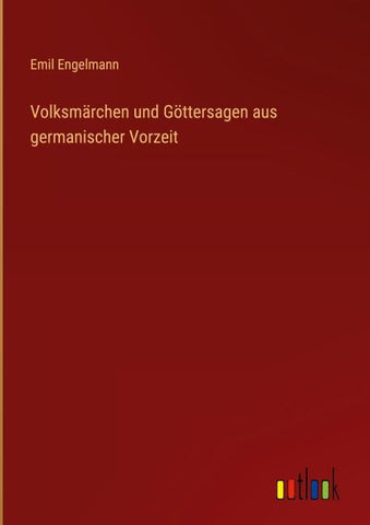 Volksmärchen und Göttersagen aus germanischer Vorzeit