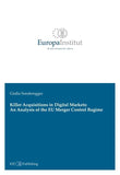 Killer Acquisitions in Digital Markets: An Analysis of the EU Merger Control Regime