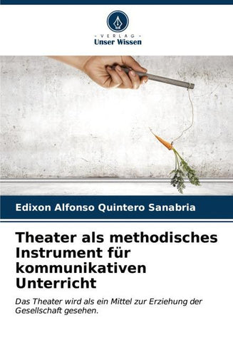 Theater als methodisches Instrument für kommunikativen Unterricht