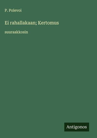 Ei rahallakaan; Kertomus