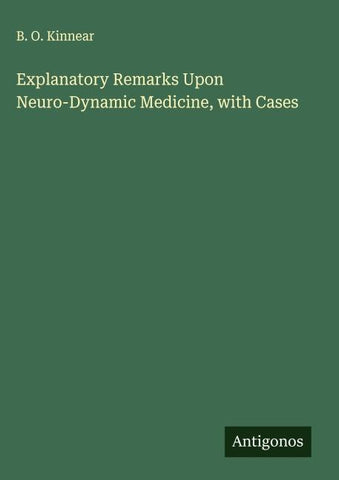 Explanatory Remarks Upon Neuro-Dynamic Medicine, with Cases
