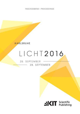 LICHT 2016 : Karlsruhe, 25. - 28. September ; Tagungsband - Proceedings ; [22. Gemeinschaftstagung = 22nd Associations’ Meeting]