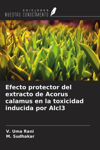 Efecto protector del extracto de Acorus calamus en la toxicidad inducida por Alcl3