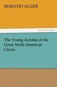 The Young Acrobat of the Great North American Circus