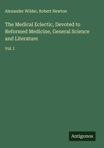 The Medical Eclectic, Devoted to Reformed Medicine, General Science and Literature